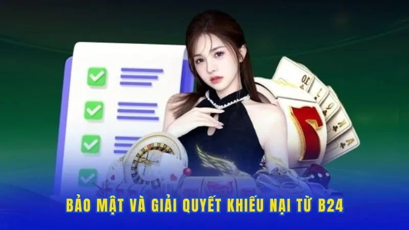 Bảo mật và giải quyết khiếu nại từ B24CLUB
