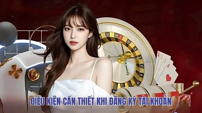 Điều kiện cần thiết khi đăng ký tài khoản