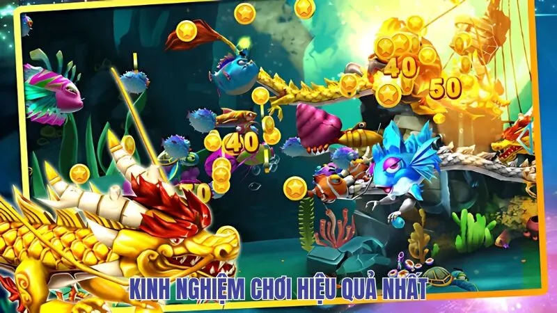 Kinh nghiệm chơi hiệu quả nhất