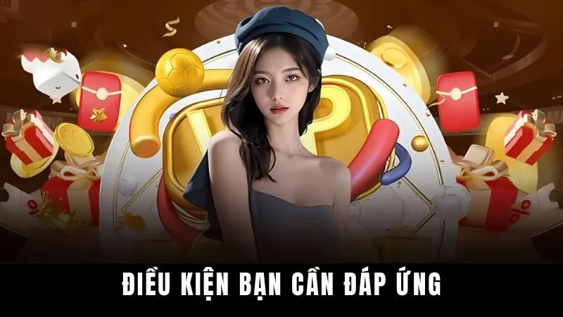 Điều kiện bạn cần đáp ứng