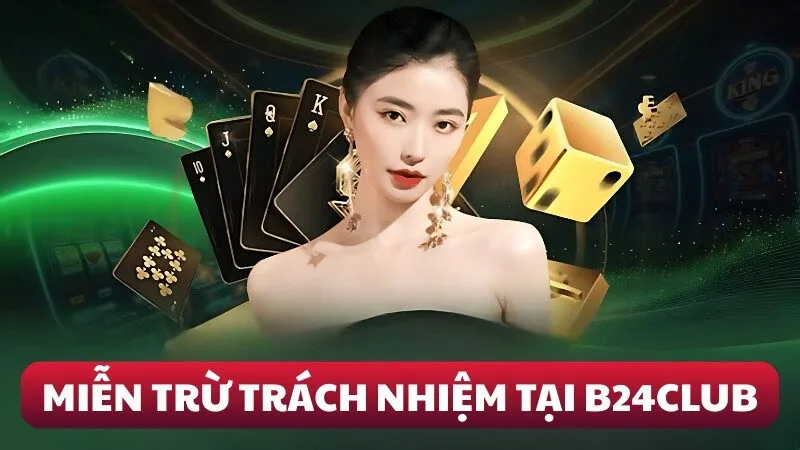 Miễn trừ trách nhiệm tại B24CLUB