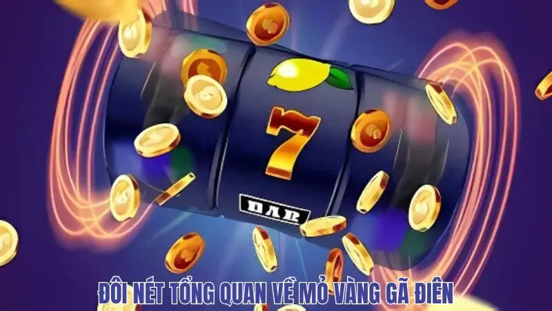 Đôi nét tổng quan về tựa game mỏ vàng gã điên