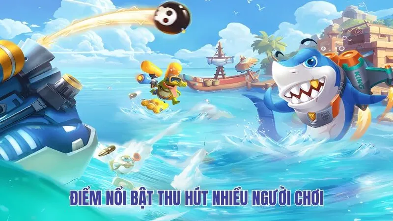 Điểm nổi bật thu hút nhiều người chơi